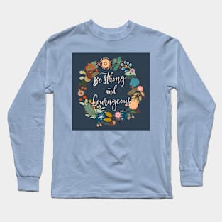 Be Courageous Long Sleeve T-Shirt